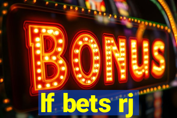 lf bets rj